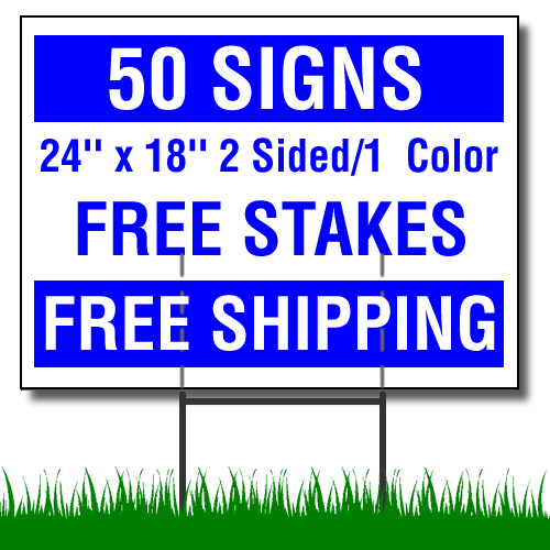 Free Shipping and Free Stakes 24 x 18 Yard Signs 2 Sided 1 Color