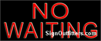 No Waiting Neon Sign - Regular Design