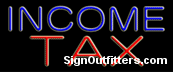 Income Tax Neon Sign - Economically Priced