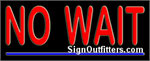 No Wait Neon Sign - Regular Design