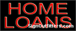 Home Loans Neon Sign - Economically Priced