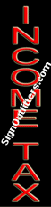 Income Tax Neon Sign - Vertical Design - Economically Priced