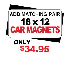 Add Matching Pair of 18 x 12 Magnets to your Yard Sign Packages Add Matching Pair of 18 x 12 Magnets to your Yard Sign Packages