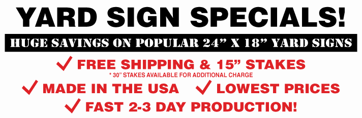 Printed Yard Sign Package Specials from SignOutfitters.com. Packages included signs, stakes and shipping Printed Yard Sign Package Specials from SignOutfitters.com. Packages included signs, stakes and shipping