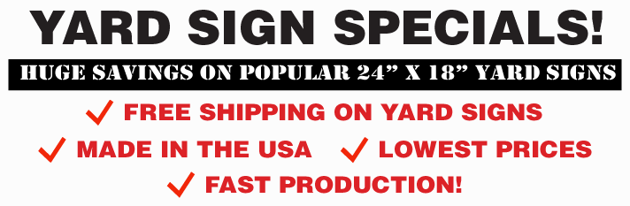 Printed Yard Sign Package Specials from SignOutfitters.com. Packages included signs and shipping Printed Yard Sign Package Specials from SignOutfitters.com. Packages included signs and shipping
