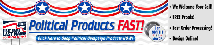 Political Yard Signs, Banners, Lapel Stickers, Magnets.