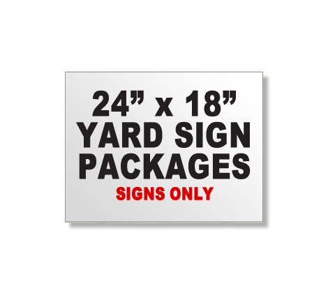 24x18 Yard Sign Packages - Signs Only