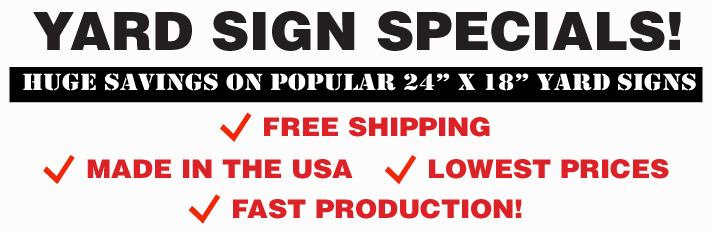 Printed Yard Sign Package Specials from SignOutfitters.com. Packages included signs, stakes and shipping Printed Yard Sign Package Specials from SignOutfitters.com. Packages included signs, stakes and shipping