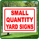 Small Quantity Yard Signs