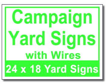 Campaign Yard Signs with Wires - 50 Signs and Stakes 24x18