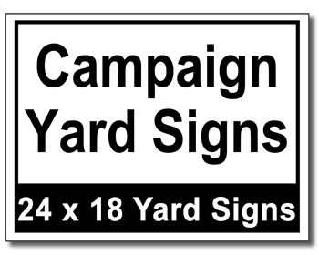 Campaign Yard Signs - 100 Signs and Stakes 24x18