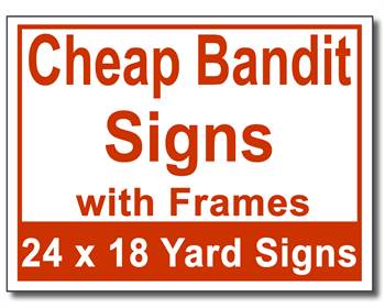 Cheap Bandit Signs with Frames - 100 Signs and Stakes 24x18