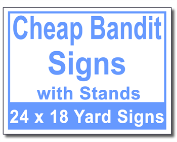 Cheap Bandit Signs with Stands - 100 Signs and Stakes 24x18