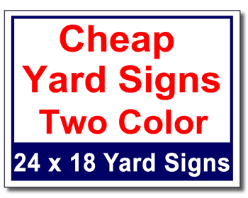 Cheap Yard Signs - Two Color - 100 Signs and Stakes 24x18