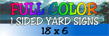 Corrugated Plastic - 18x6 Yard Sign - 1 Sided Full Color
