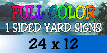 Corrugated Plastic - 24x12 Yard Sign - 1 Sided Full Color (16 Signs)