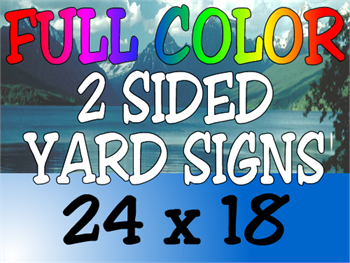 Full-color 2-sided 24x18 yard signs with vibrant graphics and durable design.