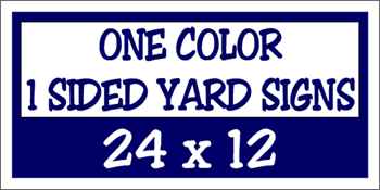 Corrugated Plastic - 24 x 12 Yard Sign - 1 Sided 1 Color
