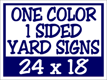 One-color, single-sided 24x18 yard signs - durable corrugated plastic with bulk pricing available. Perfect for campaigns, events, and businesses.