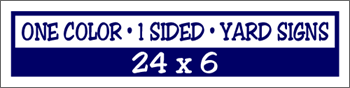 Corrugated Plastic - 24 x 6 Yard Sign - 1 Sided 1 Color