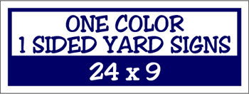 Corrugated Plastic - 24 x 9 Yard Sign - 1 Sided 1 Color