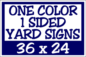 Corrugated Plastic - 36 x 24 Yard Sign - 1 Sided 1 Color