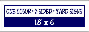 Corrugated Plastic - 18 x 6 Yard Sign - 2 Sided 1 Color