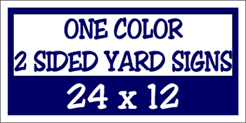 Corrugated Plastic - 24 x 12 Yard Sign - 2 Sided 1 Color
