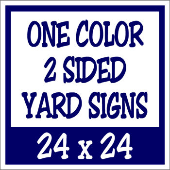 Corrugated Plastic - 24 x 24 Yard Sign - 2 Sided 1 Color