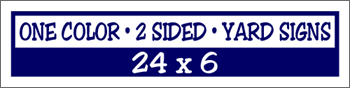 Corrugated Plastic - 24 x 6 Yard Sign - 2 Sided 1 Color