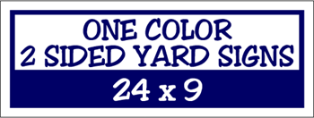 Corrugated Plastic - 24 x 9 Yard Sign - 2 Sided 1 Color