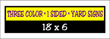  Corrugated Plastic - 18 x 6 Yard Sign - 1 Sided 3 Color