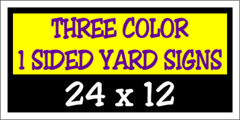 Corrugated Plastic - 24 x 12 Yard Sign - 1 Sided 3 Color