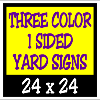 Corrugated Plastic - 24 x 24 Yard Sign - 1 Sided 3 Color