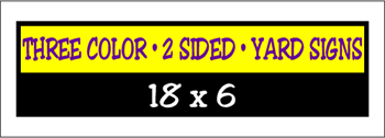 Corrugated Plastic - 18 x 6 Yard Sign - 2 Sided 3 Color