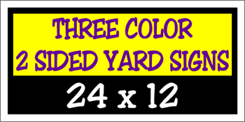 Corrugated Plastic - 24 x 12 Yard Sign - 2 Sided 3 Color