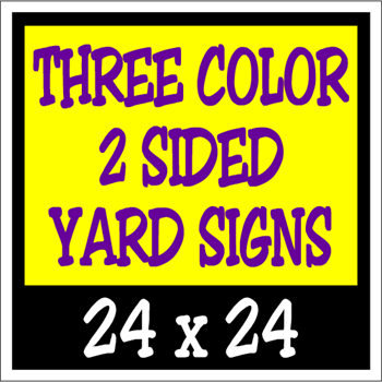 Corrugated Plastic - 24 x 24 Yard Sign - 2 Sided 3 Color