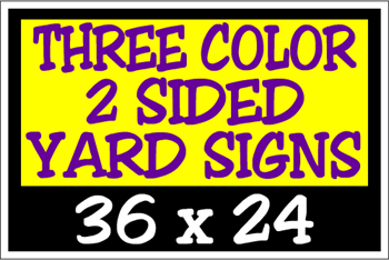 Corrugated Plastic - 36 x 24 Yard Sign - 2 Sided 3 Color