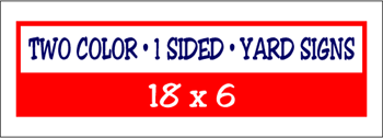 Corrugated Plastic - 18 x 6 Yard Sign - 1 Sided 2 Color