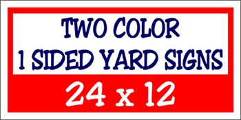 Corrugated Plastic - 24 x 12 Yard Sign - 1 Sided 2 Color