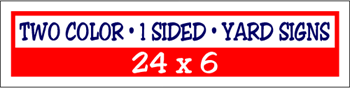 Corrugated Plastic - 24 x 6 Yard Sign - 1 Sided 2 Color