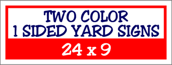  Corrugated Plastic - 24 x 9 Yard Sign - 1 Sided 2 Color