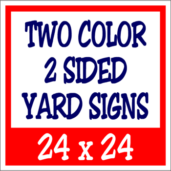 Corrugated Plastic - 24 x 24 Yard Sign - 2 Sided 2 Color