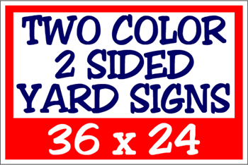 Corrugated Plastic - 36 x 24 Yard Sign - 2 Sided 2 Color