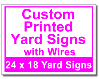 Custom Printed Yard Signs with Wires - 25 Signs and Stakes 24x18