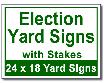 Election Yard Signs with Stakes - 25 Signs and Stakes 24x18