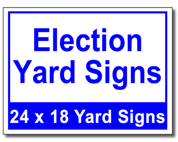 Election Yard Signs - 25 Signs and Stakes 24x18