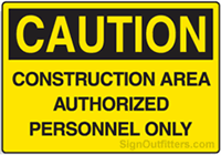 Caution Construction Area Authorized Personnel Only