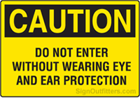 Caution Do Not Enter Without Wearing Eye And Ear Protection