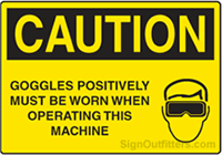 Caution Goggles Positively Must Be Worn When Operating This Machine